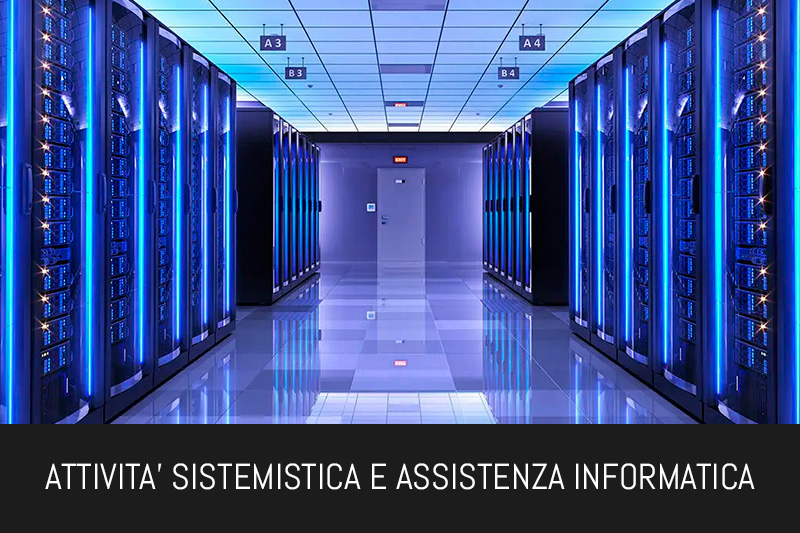 ATTIVITA’ SISTEMISTICA E ASSISTENZA INFORMATICA